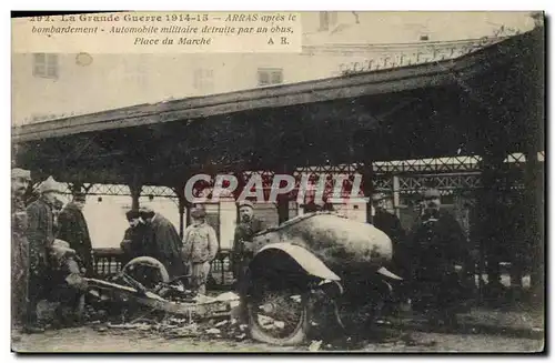 Cartes postales Militaria La grande Guerre 1914 15 Arras apres le bombardement Automobile militaire detruit par