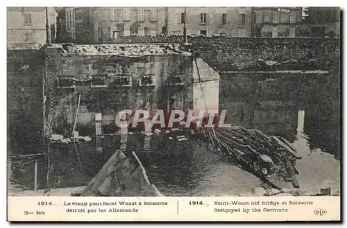 Cartes postales Militaria Le vieux pont Saint Waast a Soissons detruit par les Allemands