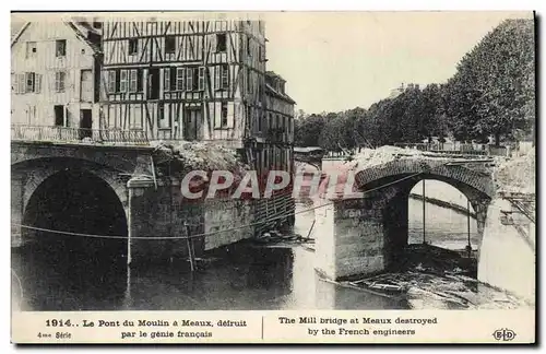 Cartes postales Militaria Le pont du moulin a Meaux detruit par le genie francais