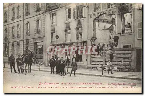 Cartes postales Militaria La Guerre de 1914 15 16 17 dans les Vosges Saint Die Rue d'Alsace Serie de maisons inc