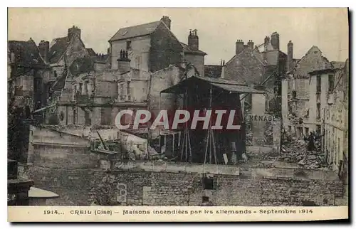 Cartes postales Militaria Creil Maisons incendiees par les allemands Septembre 1914