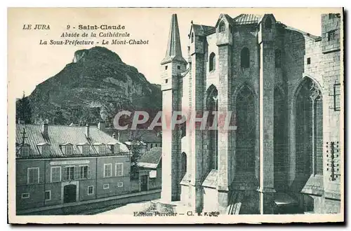 Cartes postales Saint Claude Abside de la cathedrale La Sous Prefecture Le Mont Chabot