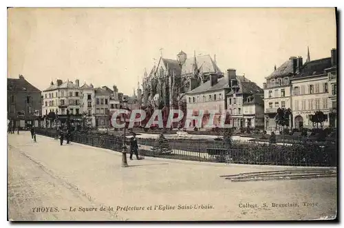 Cartes postales Prefecture Troyes Square de la Prefecture et l'Eglise Saint Urbain