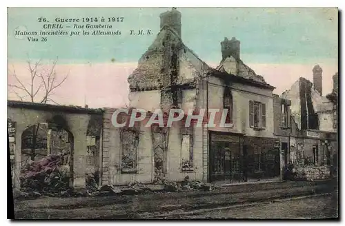Cartes postales Militaria Guerre 1914 a 1917 Creil Rue Gambetta maisons incendiees par les allemands