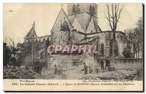 Cartes postales Militaria La Grande Guerre 1914 15 L'Eglise de Suippes Marne bombardee par les Allemands