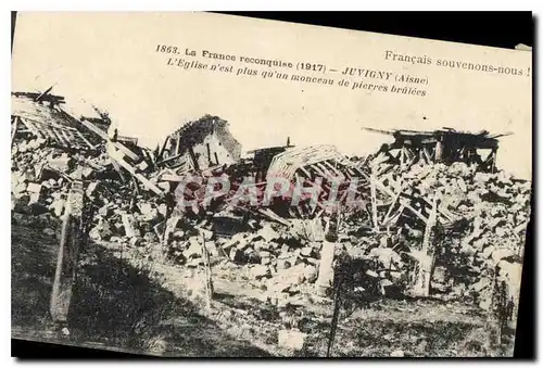 Ansichtskarte AK Militaria La France reconquise 1917 Juvigny Aisne l'eglise n'est plus qu'un monceau de pierres b