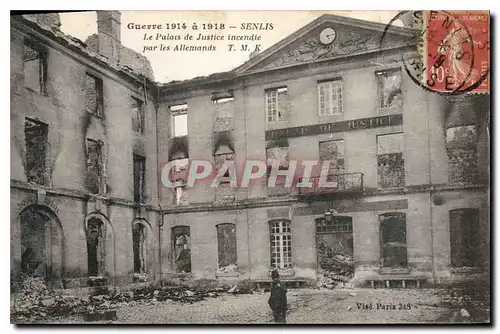 Cartes postales Guerre 1914 a 1918 Senlis Le Palais de Justice incendie par le Allemands