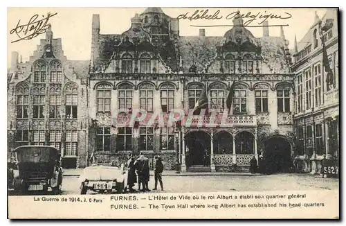 Cartes postales Militaria La Guerre de 1914 Furnes L'Hotel de Ville au le roi Albert a etabli son quartier gener