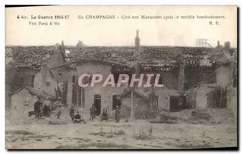 Cartes postales Militaria La Guerre 1914 17 En Champagne Cite des Marquises apres le terrible bombardement