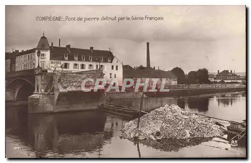 Ansichtskarte AK Militaria Compiegne Pont de pierre detruit par le Genie Francais