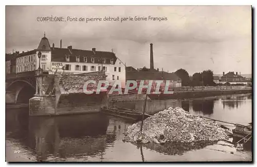 Cartes postales Militaria Compiegne Pont de pierre detruit par le Genie Francais