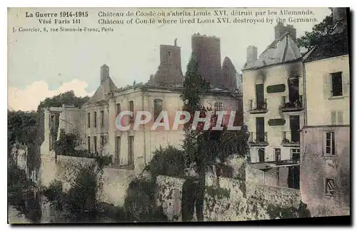 Ansichtskarte AK Militaria La Guerre 1914 15 Chateau de Conde au s'abrita Louis XVI detruit par les Allemands