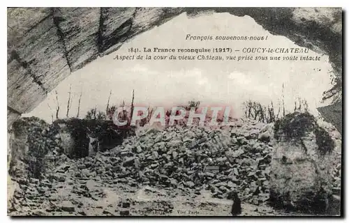 Ansichtskarte AK Militaria La France reconquise(1917)- COUCY-le-CHATEAU Aspect de la cour du vieux Ch�teau vue pr