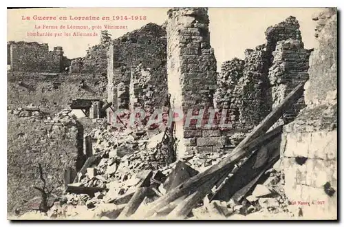 Cartes postales Militaria La Guerre en Lorraine en 1914-1918.La ferme de L�omont pr�s Vitrimont bombard�e par le