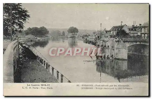 Cartes postales Militaria La Guerre 1914-17. SOISSON Pont d�truit par les Allemands