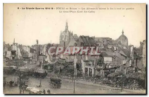 Cartes postales Militaria La Grande Guerre 1914-18 - DOUAI en Ruines - Les Allemands mirent le feu � tout ce qua