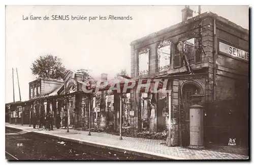 Cartes postales Militaria La Gare de SENLIS brul�e par les Allemands