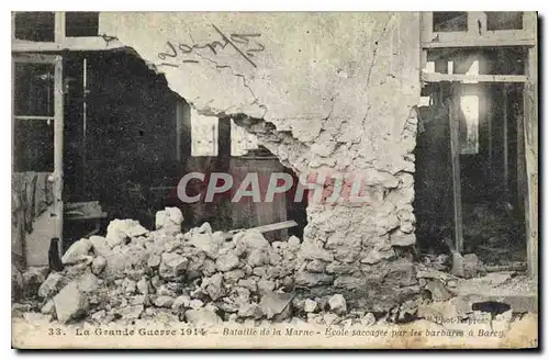 Cartes postales Militaria La Grande Guerre 1914- Bataille de la Marne - Ecole saccag�e par les barbares � Barcy