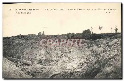 Cartes postales Militaria La Guerre 1914-15-16 En CHAMPAGNE Le FERME D'ALGER après le terrible bombardement
