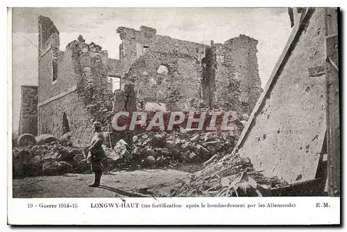 Ansichtskarte AK Militaria Guerre 1914-15 LONGWY-HAUT les fortifications après le bombardement par les Allemands