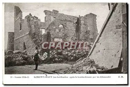 Cartes postales Militaria Guerre 1914-15 LONGWY-HAUT les fortifications après le bombardement par les Allemands