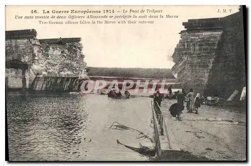 Cartes postales Militaria La Guerre Européenne 1914 Le Pont de Trilport Une auto montée de deux Officiers Alle