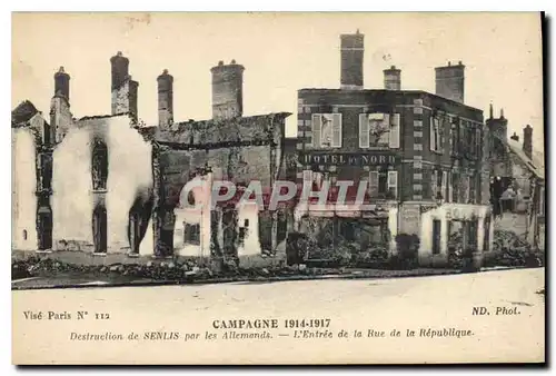 Cartes postales Militaria Campagne 1914 1917 Destruction de Senlis par les Allemands L'Entr�e de la Rue de la Re