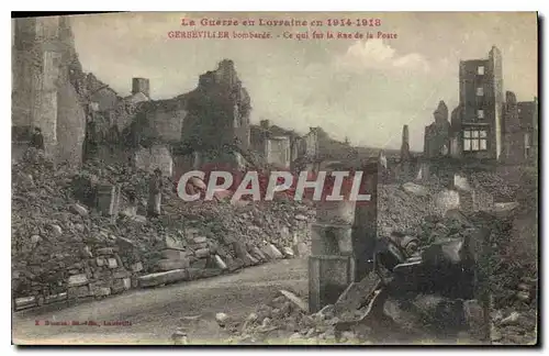 Cartes postales Militaria La Guerre en Lorraine en 1914 1918 Gerbeviller bombarde Ce qui far la Rue de la Poste