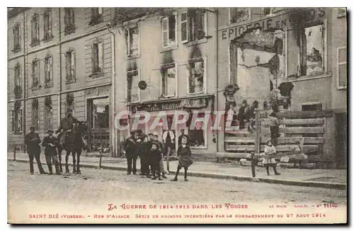 Cartes postales Militaria La Guerre de 1914 1915 Dans Les Vosgues Saint Die Rue D'Alsace Serie de Maisons incend