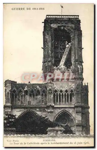 Cartes postales Militaria Guerre de 1914 1916 Soissons La Tour  de la Cathedrale apres le bombardement du 15 jui