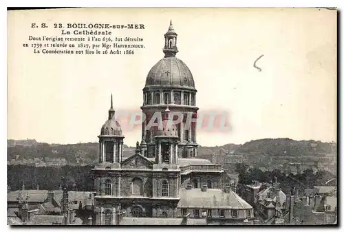 Ansichtskarte AK Boulogne suz Mer La Cathedrale Don�t l'origine remonte a l'an 636 tut detruite en 1739 et relevc