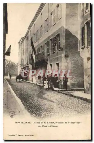 Cartes postales Montelimar Maison de M Louber President de la Republque rue Quatre Alliances