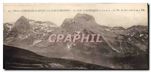 Cartes postales Route d'Argeles Gazost aux Eaux Bonnes Le Col d'Aubisque (1710 m) Le Pic de Ger (2612 m)