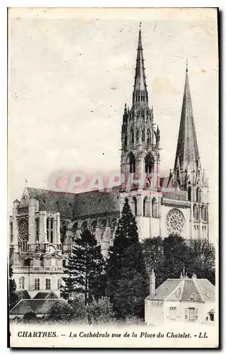 Ansichtskarte AK Chartres La Cathedrale vue de la Place du Chatelet