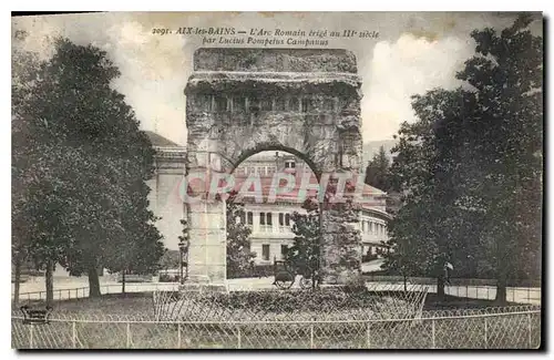 Cartes postales Aix les Bains L'Arc Romain erige au III siecle par Luctus Pompelus Campatius