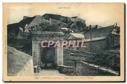 Ansichtskarte AK Les Alpes Briancon Porte Pignerol et Fort du Chateau