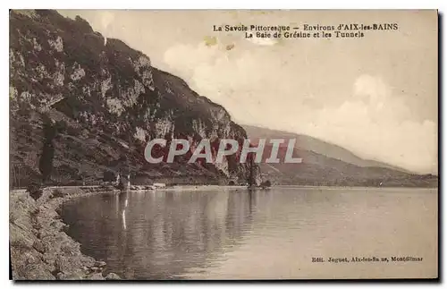 Cartes postales La Savoie Pittoresque Environs d'Aix les Bains La Baie de Gresine et les Tunnels