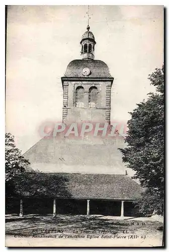 Cartes postales Vezelay La Tour de l'Horloge Clocher Renaissance de l'ancienne Eglise Saint Pierre