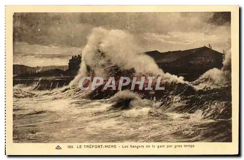 Cartes postales Le Treport Mers les hangars de la gare par gros temps