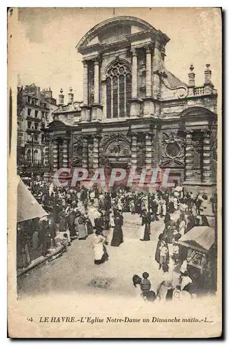 Cartes postales Le Havre l'Eglise notre Dame un Dimanche matin