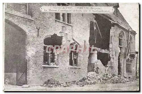Cartes postales Militaria Guerre de 1914 Pervyse Belgique la maison Communale detruit par le bombardement