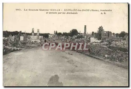 Cartes postales Militaria la Grande guerre 1914 15 Sermaize les Bains Marne bombardee et detruite par les Allema