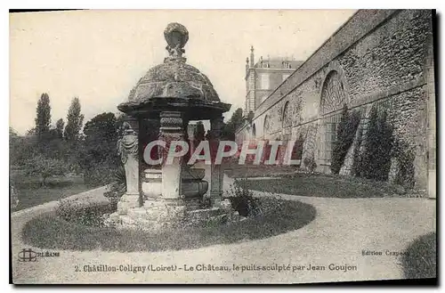 Cartes postales Chatillon Coligny Loiret Le Chateau le puits sculpte par Jean Goujon