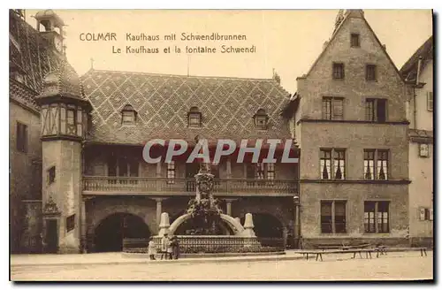 Cartes postales Colmar le Kauthaus et la fontaine Schwendi