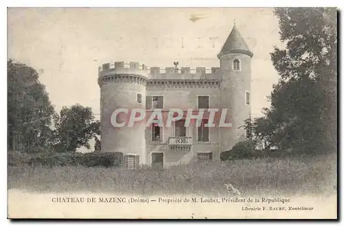 Cartes postales Chateau de Mazenc Drome Propriete de M Loubet president de la Republique
