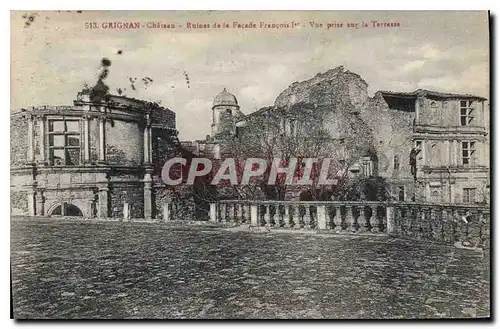 Cartes postales Grignan chateau Ruines de la facade Francois I vue prise la Terrasse