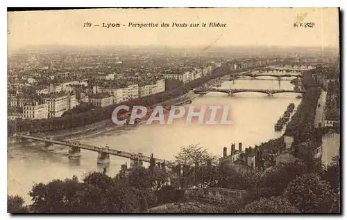 Cartes postales Lyon Perspective des Ponts sur le Rhone