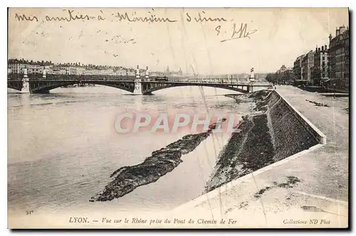 Cartes postales Lyon Vue sur le Rhone prise du Pont du Chemin de Fer