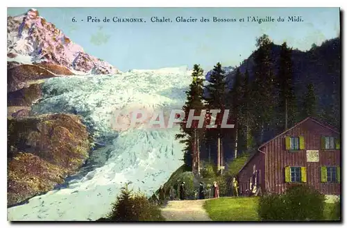 Cartes postales Pres de Chamonix Chalet Glacier des Bossons et l'Aiguille du Midi