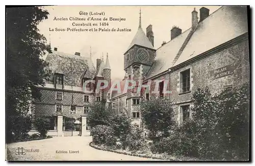 Cartes postales Gien Loiret Ancien Chateau d'Anne de Beaujeu construit en 1494 La Sous Prefecture et le Palais d